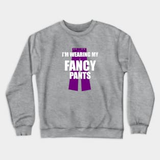 I'm Wearing My Fancy Pants Funny Attitude Swag Crewneck Sweatshirt